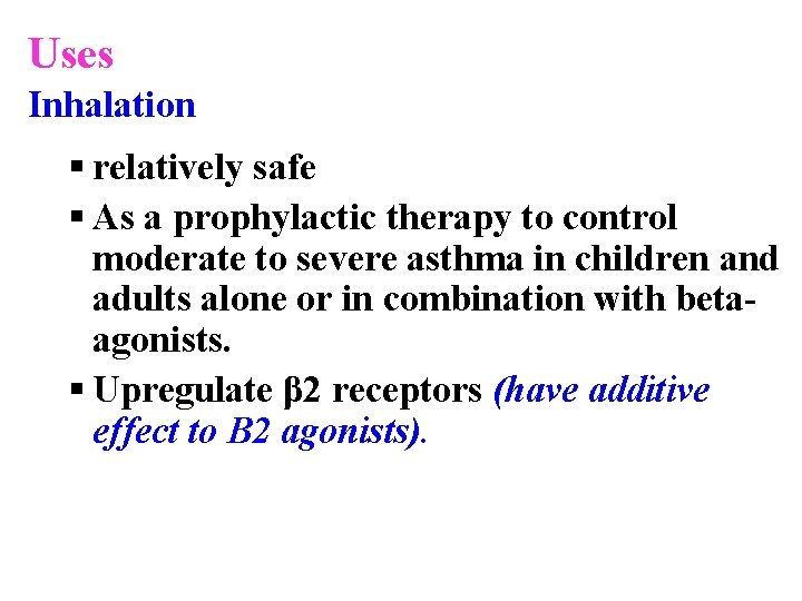Uses Inhalation § relatively safe § As a prophylactic therapy to control moderate to