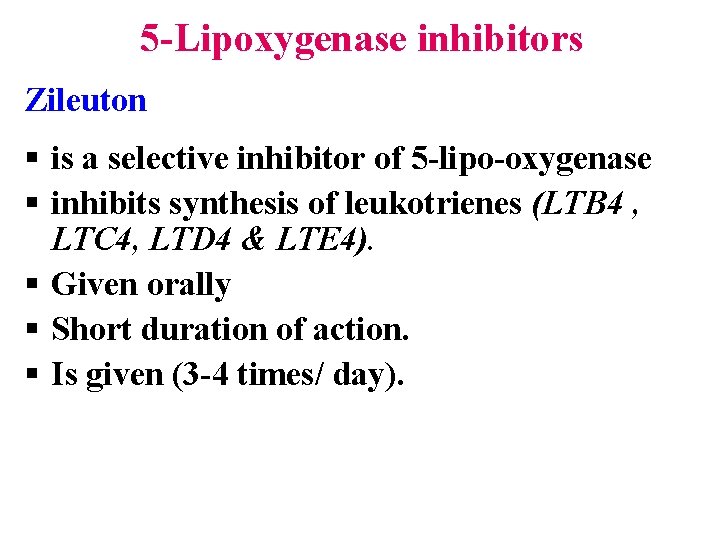 5 -Lipoxygenase inhibitors Zileuton § is a selective inhibitor of 5 -lipo-oxygenase § inhibits