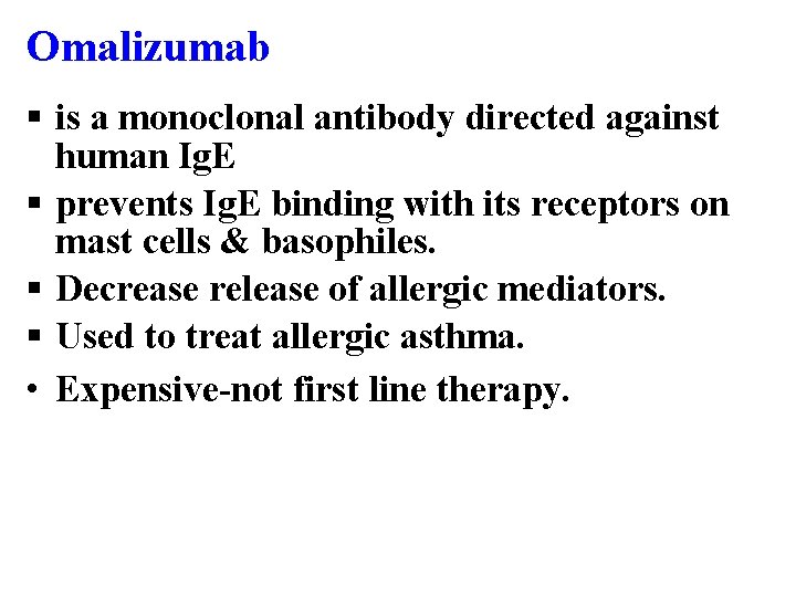 Omalizumab § is a monoclonal antibody directed against human Ig. E § prevents Ig.