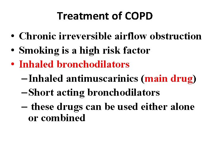 Treatment of COPD • Chronic irreversible airflow obstruction • Smoking is a high risk