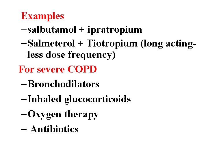 Examples – salbutamol + ipratropium – Salmeterol + Tiotropium (long actingless dose frequency) For