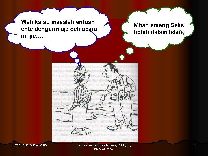 Wah kalau masalah entuan ente dengerin aje deh acara ini ye…. Kamis, 28 Desember Wah kalau masalah entuan ente dengerin aje deh acara ini ye…. Kamis, 28 Desember