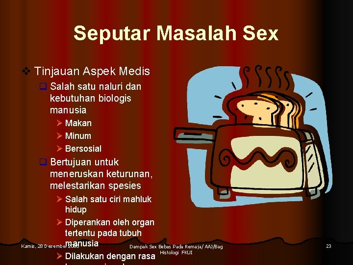 Seputar Masalah Sex v Tinjauan Aspek Medis q Salah satu naluri dan kebutuhan biologis