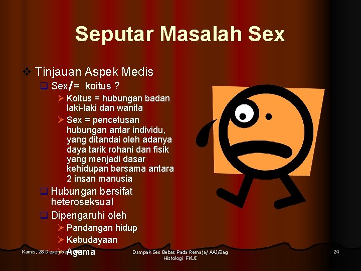 Seputar Masalah Sex v Tinjauan Aspek Medis q Sex = koitus ? Ø Koitus