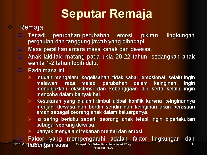 Seputar Remaja v Remaja q Terjadi perubahan-perubahan emosi, pikiran, lingkungan pergaulan dan tanggung jawab Seputar Remaja v Remaja q Terjadi perubahan-perubahan emosi, pikiran, lingkungan pergaulan dan tanggung jawab