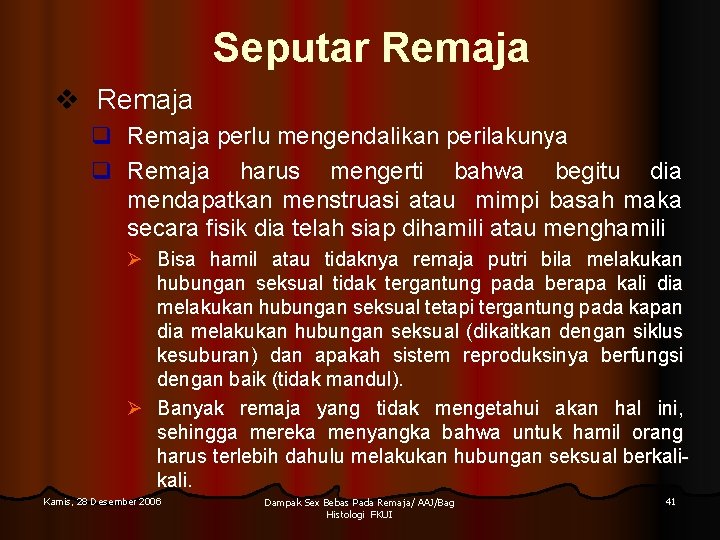 Seputar Remaja v Remaja q Remaja perlu mengendalikan perilakunya q Remaja harus mengerti bahwa