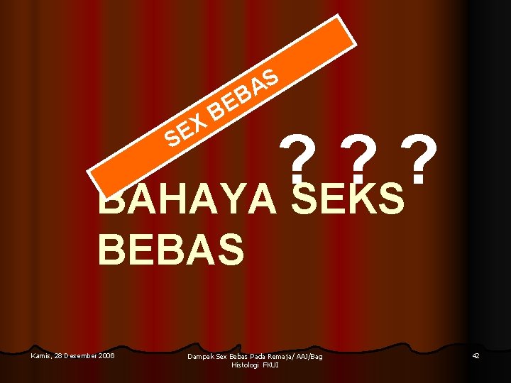 S A EB B X SE ? ? ? BAHAYA SEKS BEBAS Kamis, 28