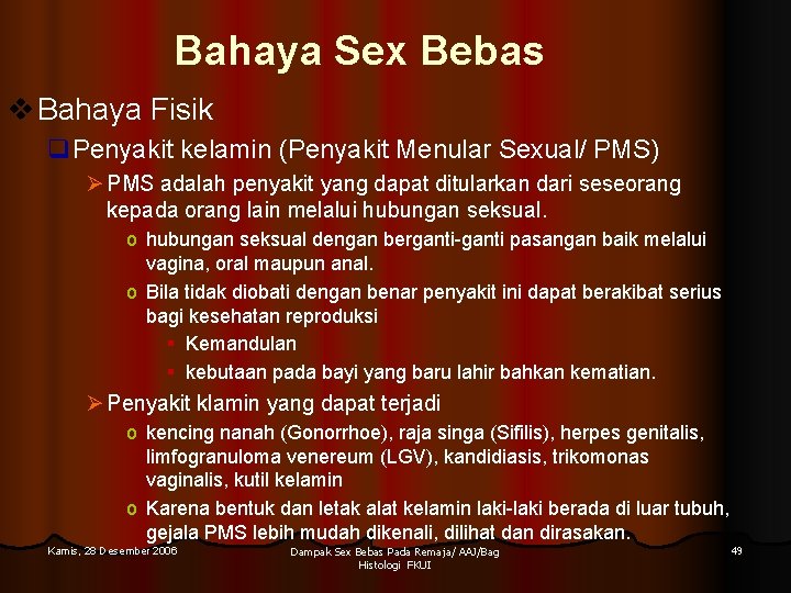 Bahaya Sex Bebas v Bahaya Fisik q. Penyakit kelamin (Penyakit Menular Sexual/ PMS) Ø