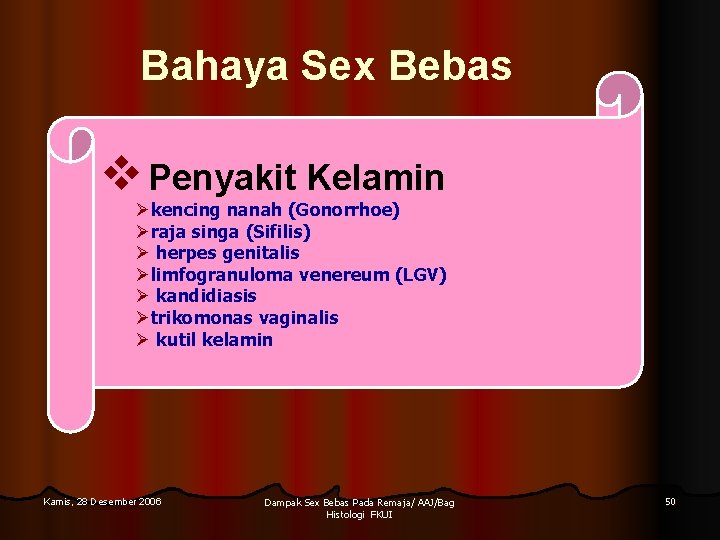 Bahaya Sex Bebas v Penyakit Kelamin Økencing nanah (Gonorrhoe) Øraja singa (Sifilis) Ø herpes