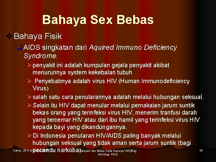 Bahaya Sex Bebas v Bahaya Fisik q. AIDS singkatan dari Aquired Immuno Deficiency Syndrome.