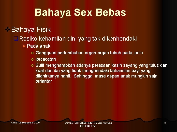 Bahaya Sex Bebas v Bahaya Fisik q. Resiko kehamilan dini yang tak dikenhendaki Ø Bahaya Sex Bebas v Bahaya Fisik q. Resiko kehamilan dini yang tak dikenhendaki Ø