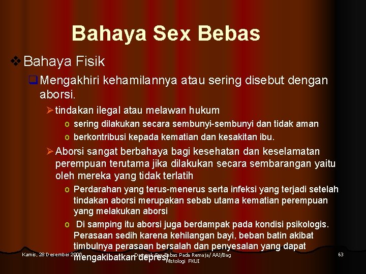 Bahaya Sex Bebas v Bahaya Fisik q. Mengakhiri kehamilannya atau sering disebut dengan aborsi. Bahaya Sex Bebas v Bahaya Fisik q. Mengakhiri kehamilannya atau sering disebut dengan aborsi.