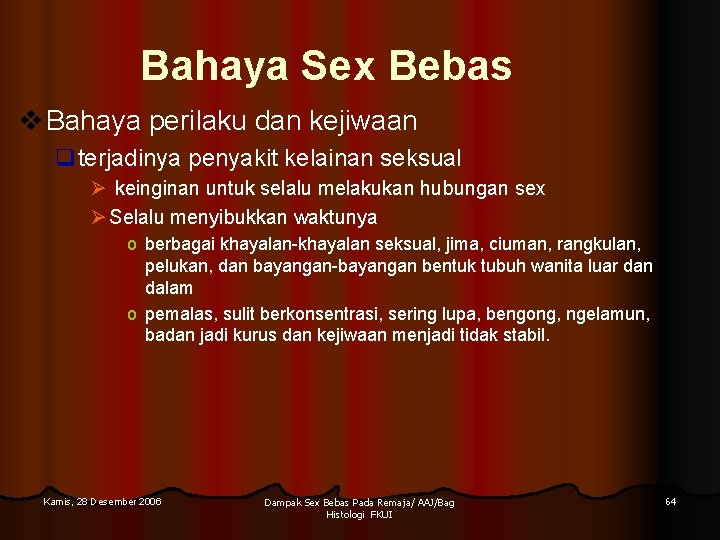 Bahaya Sex Bebas v Bahaya perilaku dan kejiwaan qterjadinya penyakit kelainan seksual Ø keinginan