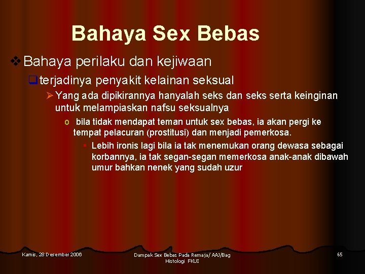 Bahaya Sex Bebas v Bahaya perilaku dan kejiwaan qterjadinya penyakit kelainan seksual Ø Yang