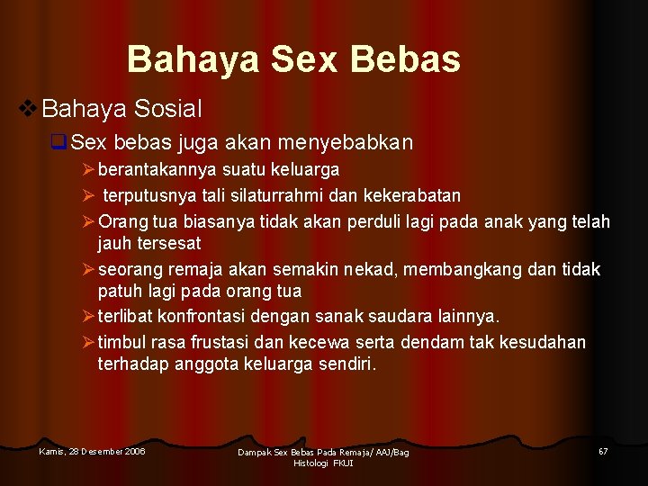 Bahaya Sex Bebas v Bahaya Sosial q. Sex bebas juga akan menyebabkan Ø berantakannya