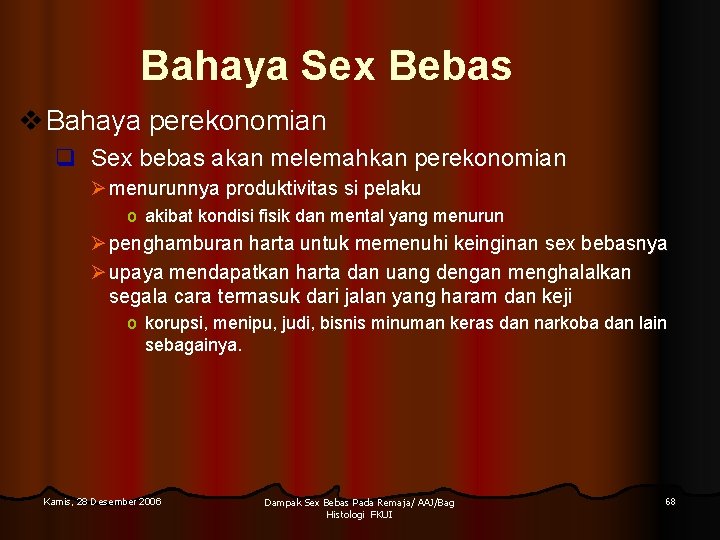 Bahaya Sex Bebas v Bahaya perekonomian q Sex bebas akan melemahkan perekonomian Ø menurunnya