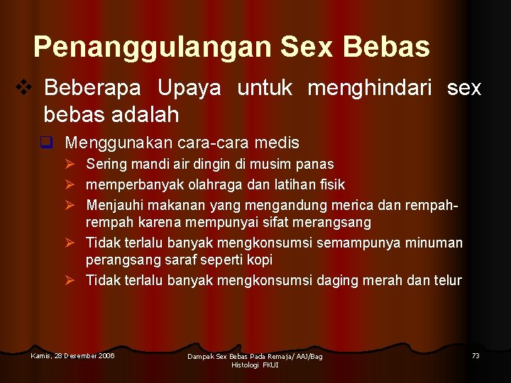 Penanggulangan Sex Bebas v Beberapa Upaya untuk menghindari sex bebas adalah q Menggunakan cara-cara Penanggulangan Sex Bebas v Beberapa Upaya untuk menghindari sex bebas adalah q Menggunakan cara-cara