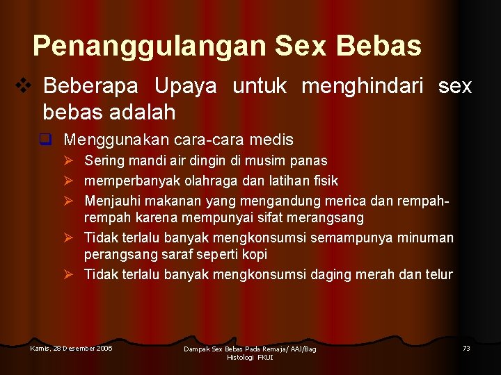 Penanggulangan Sex Bebas v Beberapa Upaya untuk menghindari sex bebas adalah q Menggunakan cara-cara