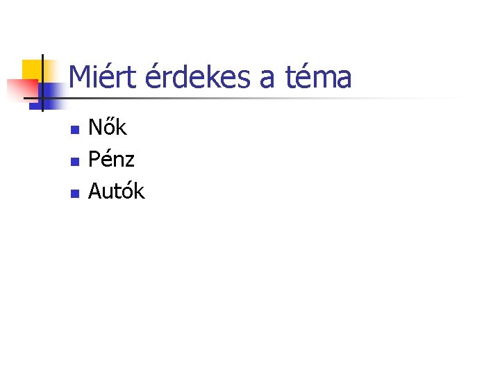 Miért érdekes a téma n n n Nők Pénz Autók Miért érdekes a téma n n n Nők Pénz Autók