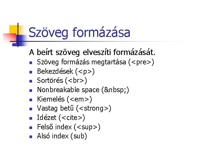 Szöveg formázása A beírt szöveg elveszíti formázását. n n n n n Szöveg formázás Szöveg formázása A beírt szöveg elveszíti formázását. n n n n n Szöveg formázás
