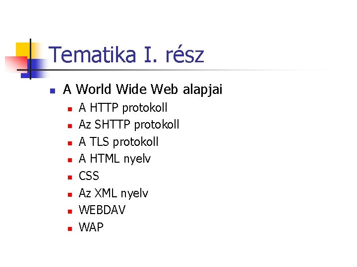 Tematika I. rész n A World Wide Web alapjai n n n n A Tematika I. rész n A World Wide Web alapjai n n n n A