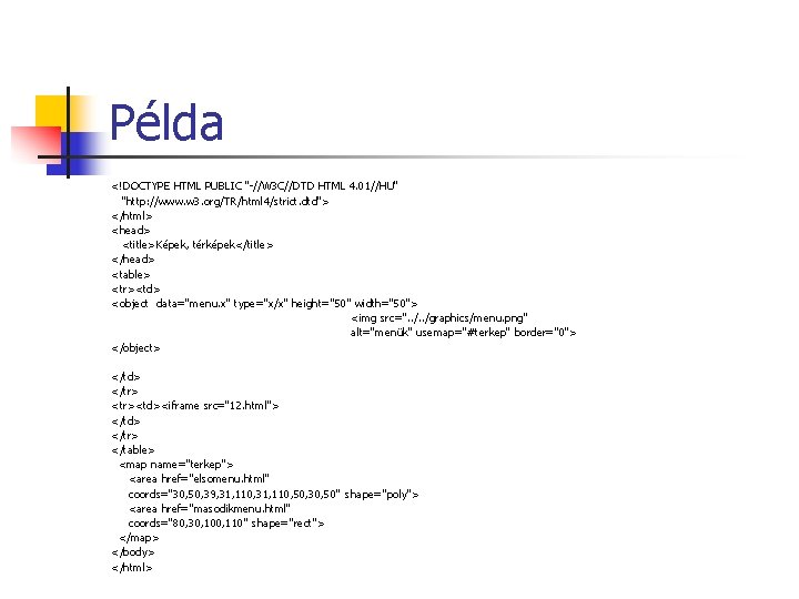 Példa <!DOCTYPE HTML PUBLIC "-//W 3 C//DTD HTML 4. 01//HU" "http: //www. w 3. Példa <!DOCTYPE HTML PUBLIC "-//W 3 C//DTD HTML 4. 01//HU" "http: //www. w 3.