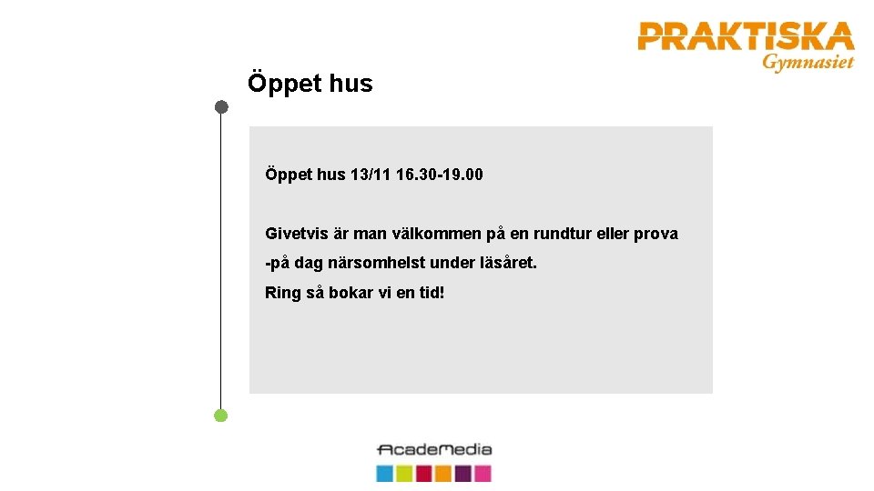 Öppet hus 13/11 16. 30 -19. 00 Givetvis är man välkommen på en rundtur