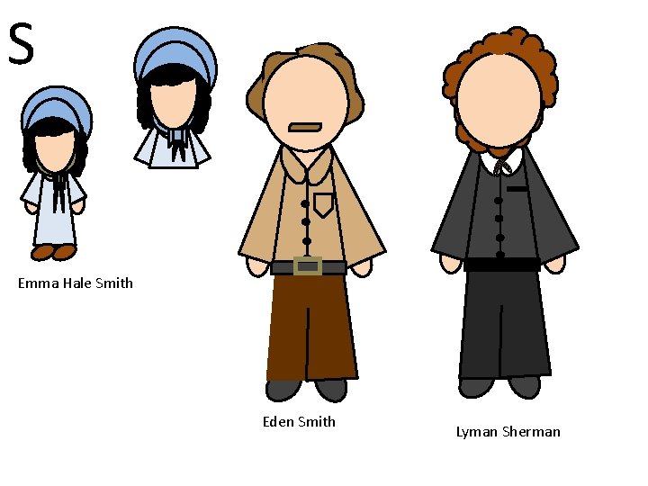 S Emma Hale Smith Eden Smith Lyman Sherman 