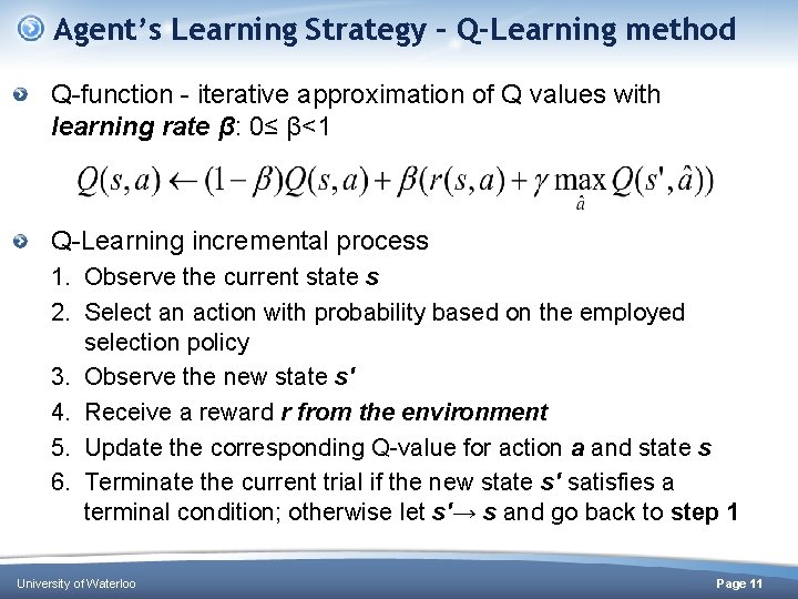 Agent’s Learning Strategy – Q-Learning method Q-function - iterative approximation of Q values with Agent’s Learning Strategy – Q-Learning method Q-function - iterative approximation of Q values with