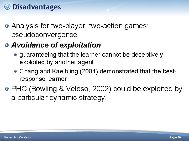Disadvantages Analysis for two-player, two-action games: pseudoconvergence Avoidance of exploitation guaranteeing that the learner Disadvantages Analysis for two-player, two-action games: pseudoconvergence Avoidance of exploitation guaranteeing that the learner