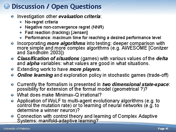 Discussion / Open Questions Investigation other evaluation criteria: No-regret criteria Negative non-convergence regret (NNR) Discussion / Open Questions Investigation other evaluation criteria: No-regret criteria Negative non-convergence regret (NNR)