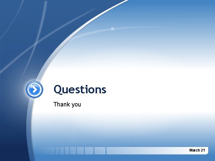 Questions Thank you March 21 Questions Thank you March 21