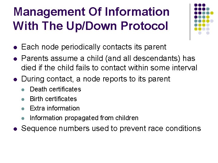 Management Of Information With The Up/Down Protocol l Each node periodically contacts its parent