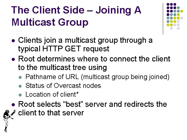 The Client Side – Joining A Multicast Group l l Clients join a multicast