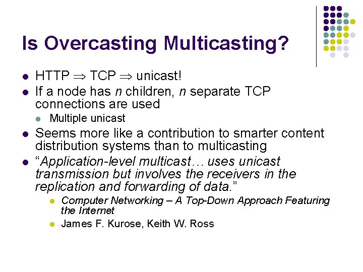 Is Overcasting Multicasting? l l HTTP TCP unicast! If a node has n children,