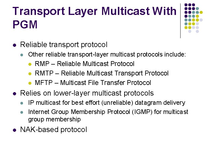 Transport Layer Multicast With PGM l Reliable transport protocol l Other reliable transport-layer multicast