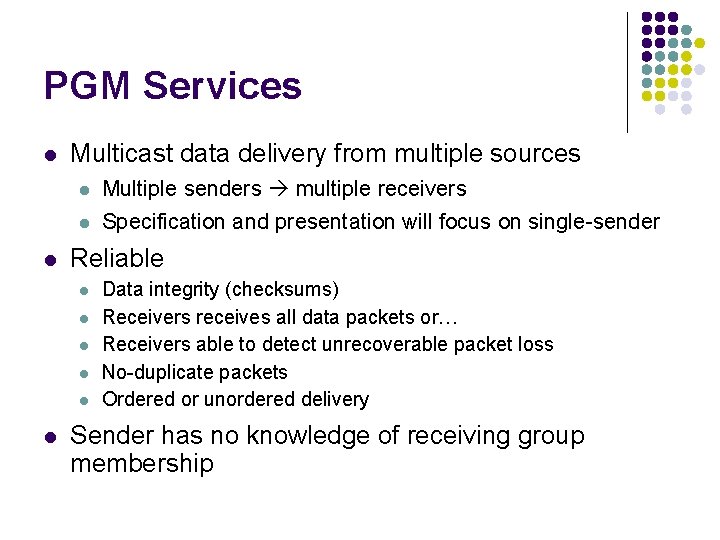 PGM Services l l Multicast data delivery from multiple sources l Multiple senders multiple
