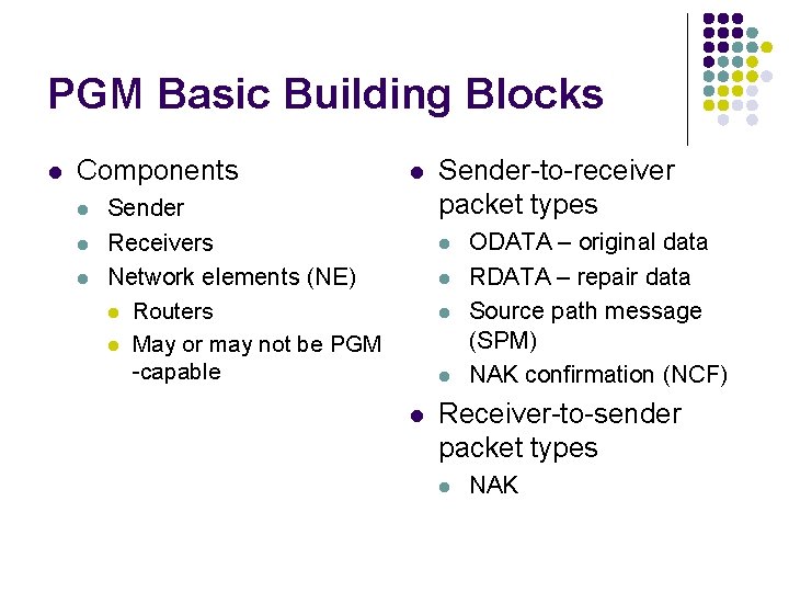 PGM Basic Building Blocks l Components l l Sender Receivers Network elements (NE) l