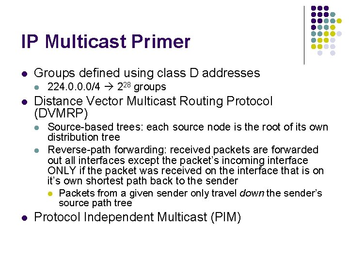 IP Multicast Primer l Groups defined using class D addresses l l Distance Vector