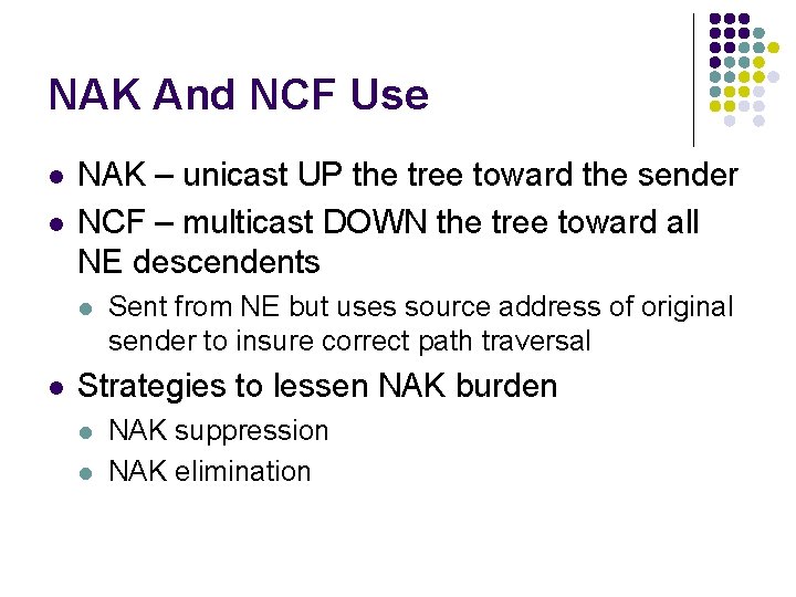 NAK And NCF Use l l NAK – unicast UP the tree toward the