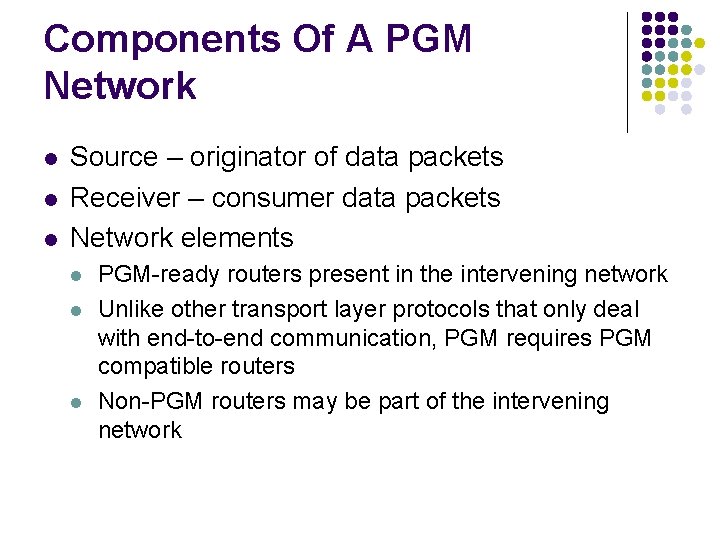 Components Of A PGM Network l l l Source – originator of data packets