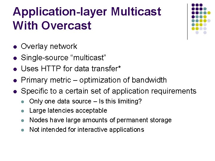 Application-layer Multicast With Overcast l l l Overlay network Single-source “multicast” Uses HTTP for