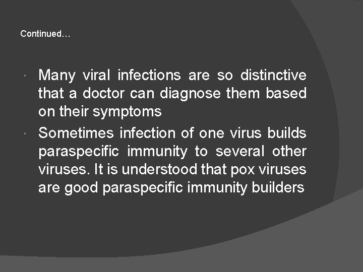 Continued… Many viral infections are so distinctive that a doctor can diagnose them based