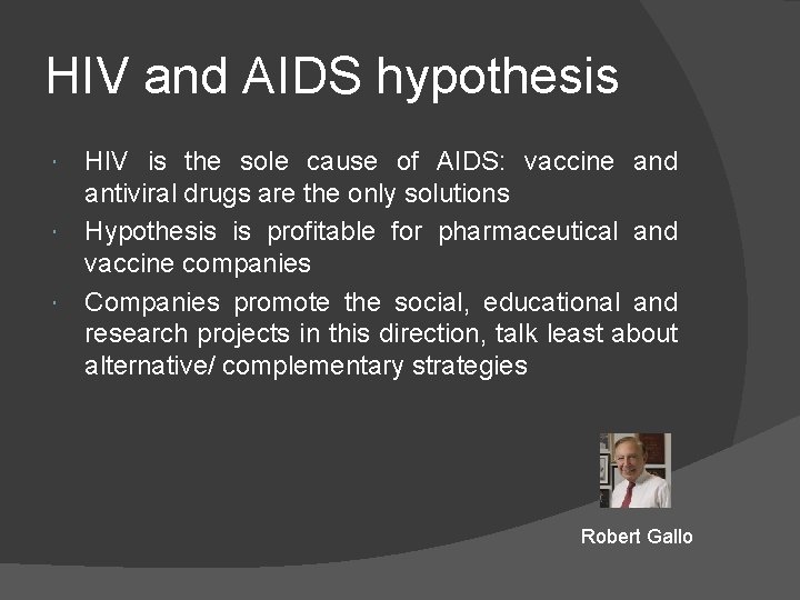 HIV and AIDS hypothesis HIV is the sole cause of AIDS: vaccine and antiviral
