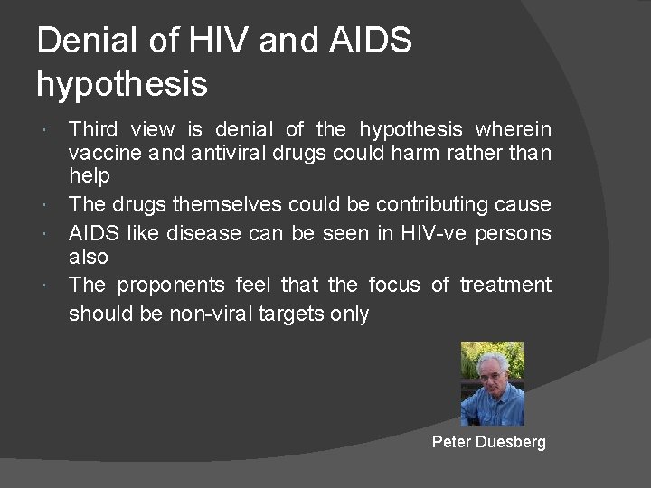 Denial of HIV and AIDS hypothesis Third view is denial of the hypothesis wherein