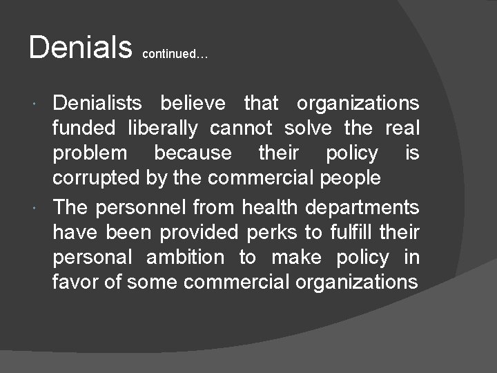 Denials continued… Denialists believe that organizations funded liberally cannot solve the real problem because