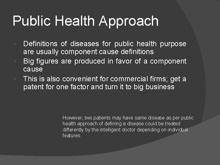 Public Health Approach Definitions of diseases for public health purpose are usually component cause