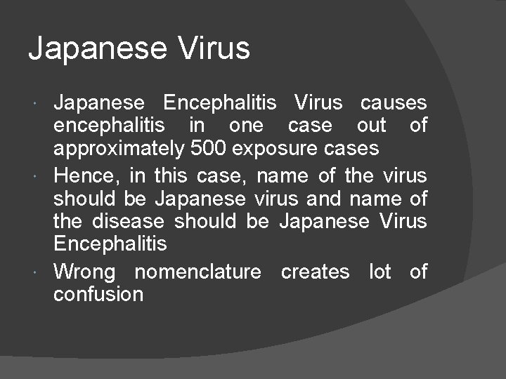 Japanese Virus Japanese Encephalitis Virus causes encephalitis in one case out of approximately 500