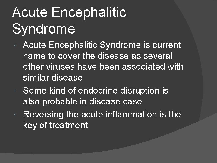 Acute Encephalitic Syndrome is current name to cover the disease as several other viruses