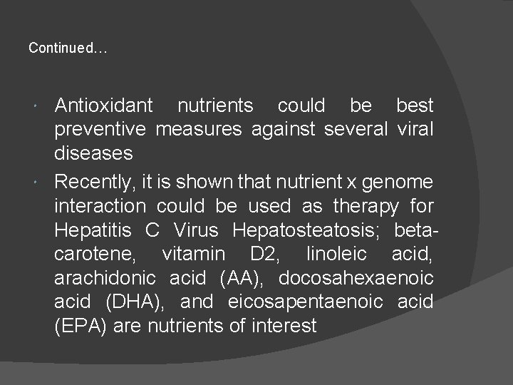 Continued… Antioxidant nutrients could be best preventive measures against several viral diseases Recently, it